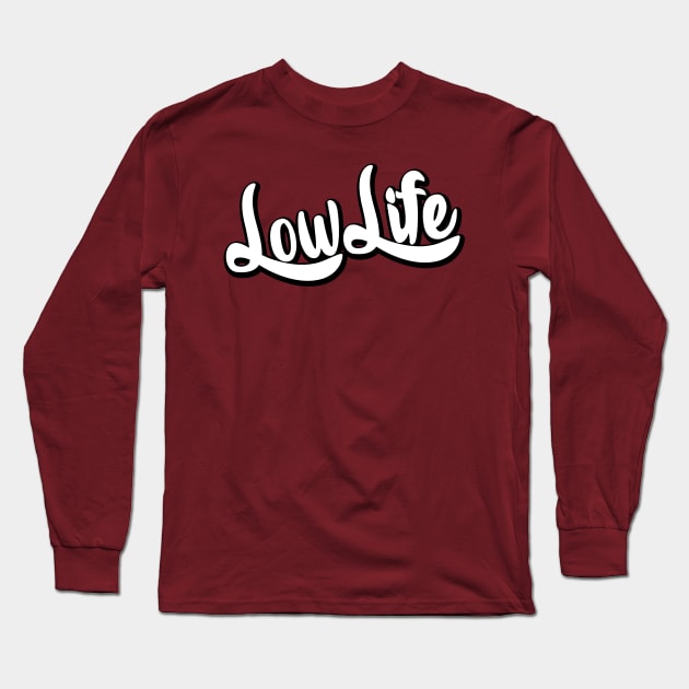 Lowlife Long Sleeve T-Shirt by hoddynoddy